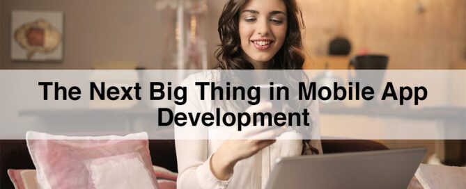 The next big thing in mobile app development