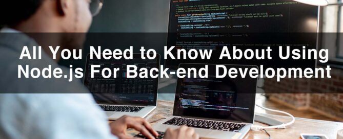 All You Need To Know About Using Node.js as Back-end Development