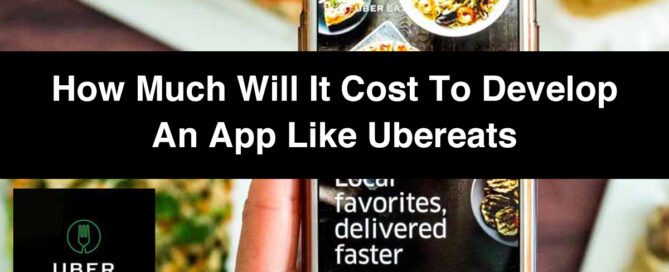 How Much Will It Cost to Develop an App Like Ubereats