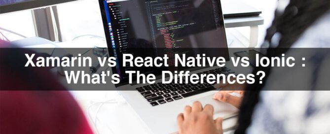 Xamarin vs React Native vs Ionic : What's the differences?