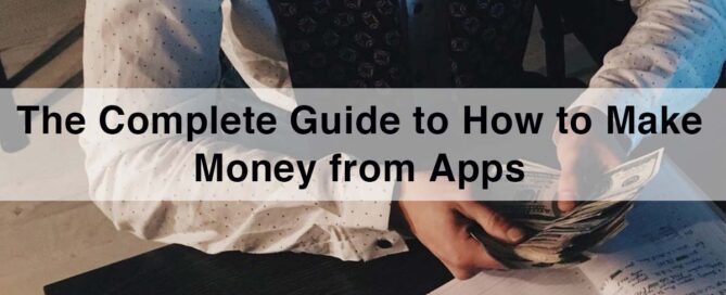 How to make Money from Apps? Earn Money | A Complete Guide