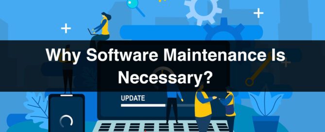 Why Software Maintenance Is Necessary