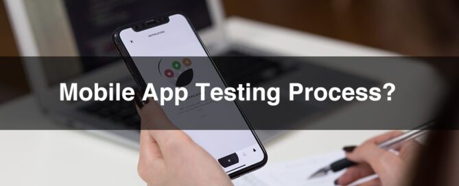 What Are the Mobile App Testing Process