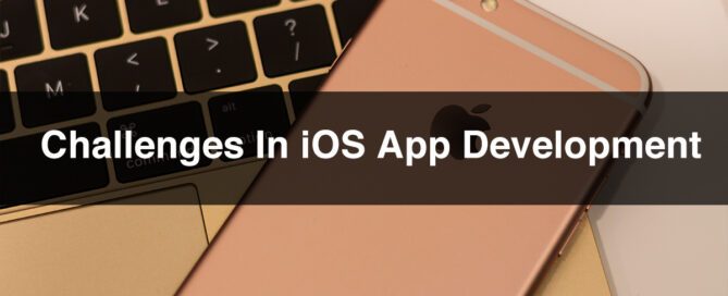 What are the Challenges in iOS App Development