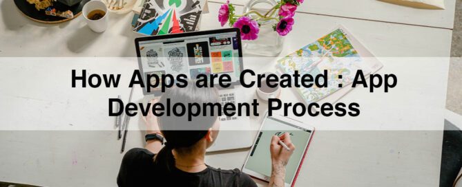 How Apps are Created App Development Process