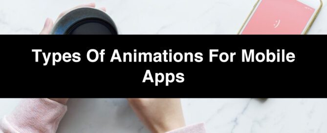 Types Of Animations For Mobile Apps