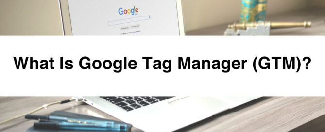 What is Google Tag Manager (GTM)