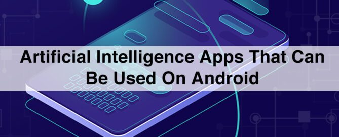 11 Artificial Intelligence Apps That Can Be Used on Android