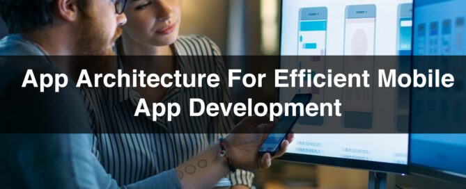 Mobile App Architecture | App Architecture for Mobile App Development