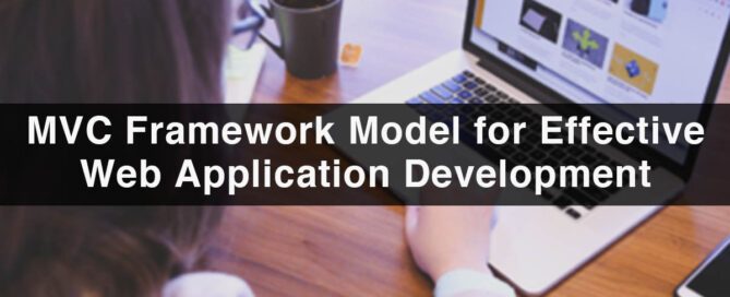 Benefits of Using MVC Framework Model for Effective Web Application Development