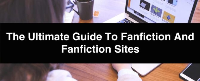 The Ultimate Guide to Fanfiction and Fanfiction Sites