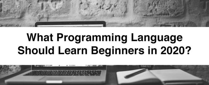 What Programming Language Should Learn Beginners in 2020?