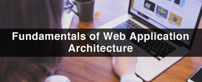 Fundamentals of Web Application Architecture