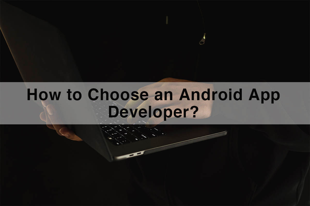 How to Choose an Android App Developer