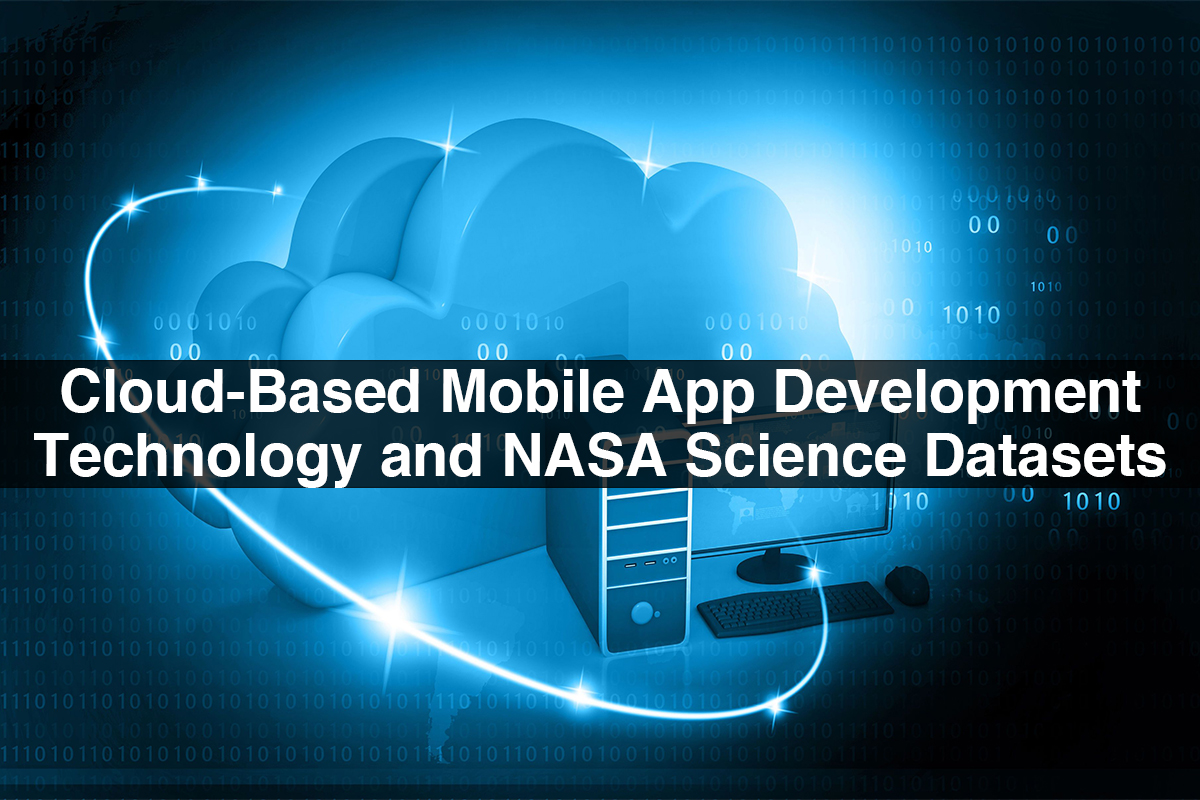 Cloud-Based Mobile Application Development Technology and NASA Science Datasets