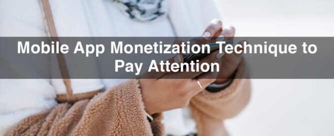 Mobile App Monetization Technique to Pay Attention