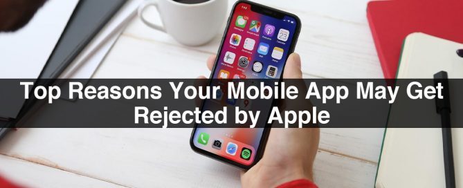 iOS app | Top Reasons Your Mobile App May Get Rejected
