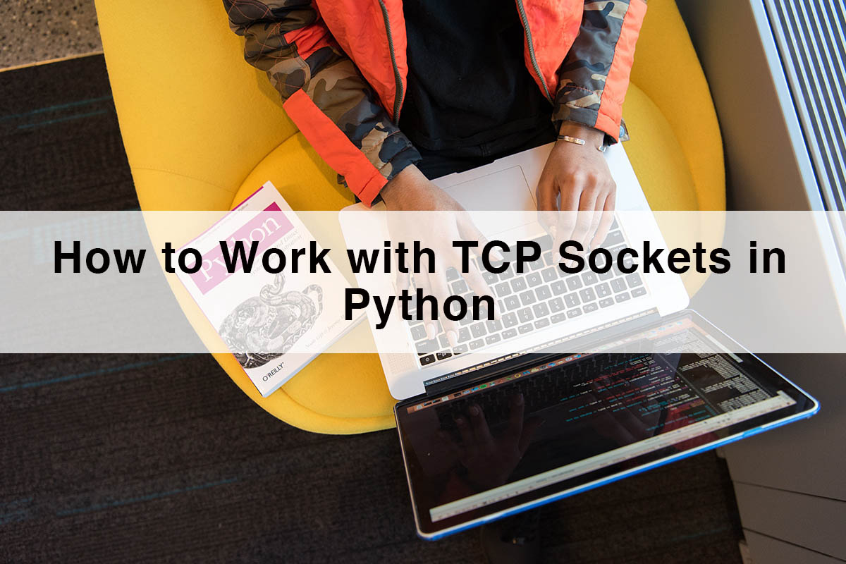 Python socket | How to Work with TCP Sockets in Python