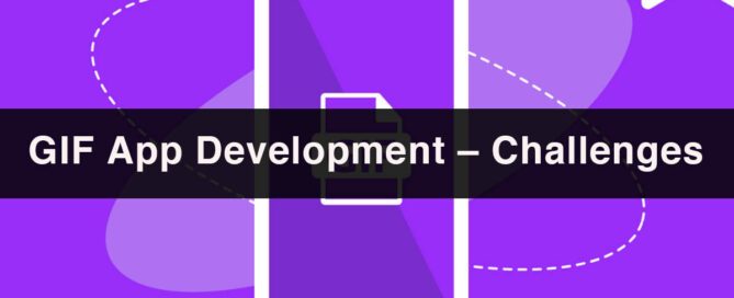 GIF App Development – Challenges Tips