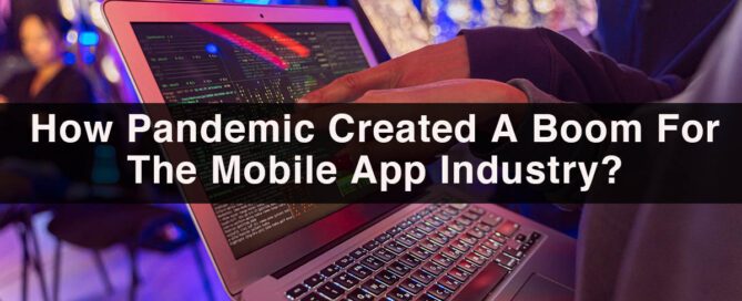 How Pandemic Created a Boom for the Mobile App Industry