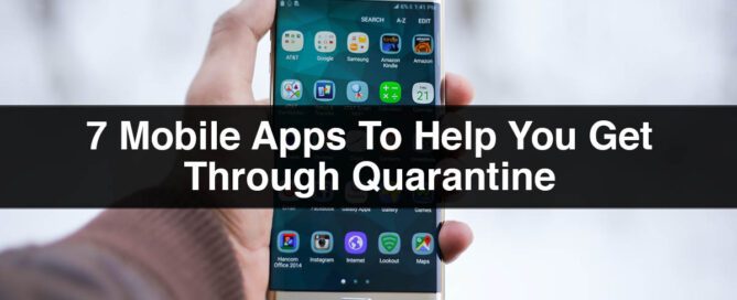 Apps for Quarantine | 7 Mobile Apps to Help you Through Quarantine