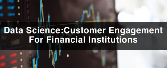 Data Science Customer Engagement For Financial Institutions