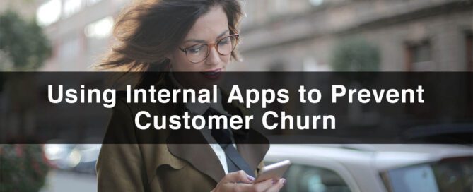Using Internal Apps to Prevent Customer Churn