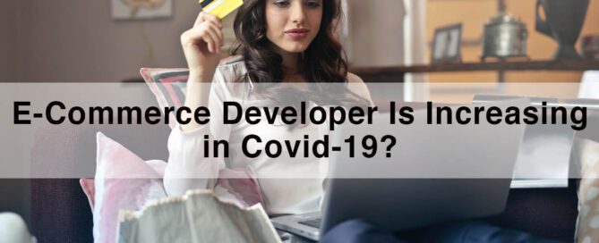 Why Requirement of E-Commerce Developer Is Increasing in Covid-19