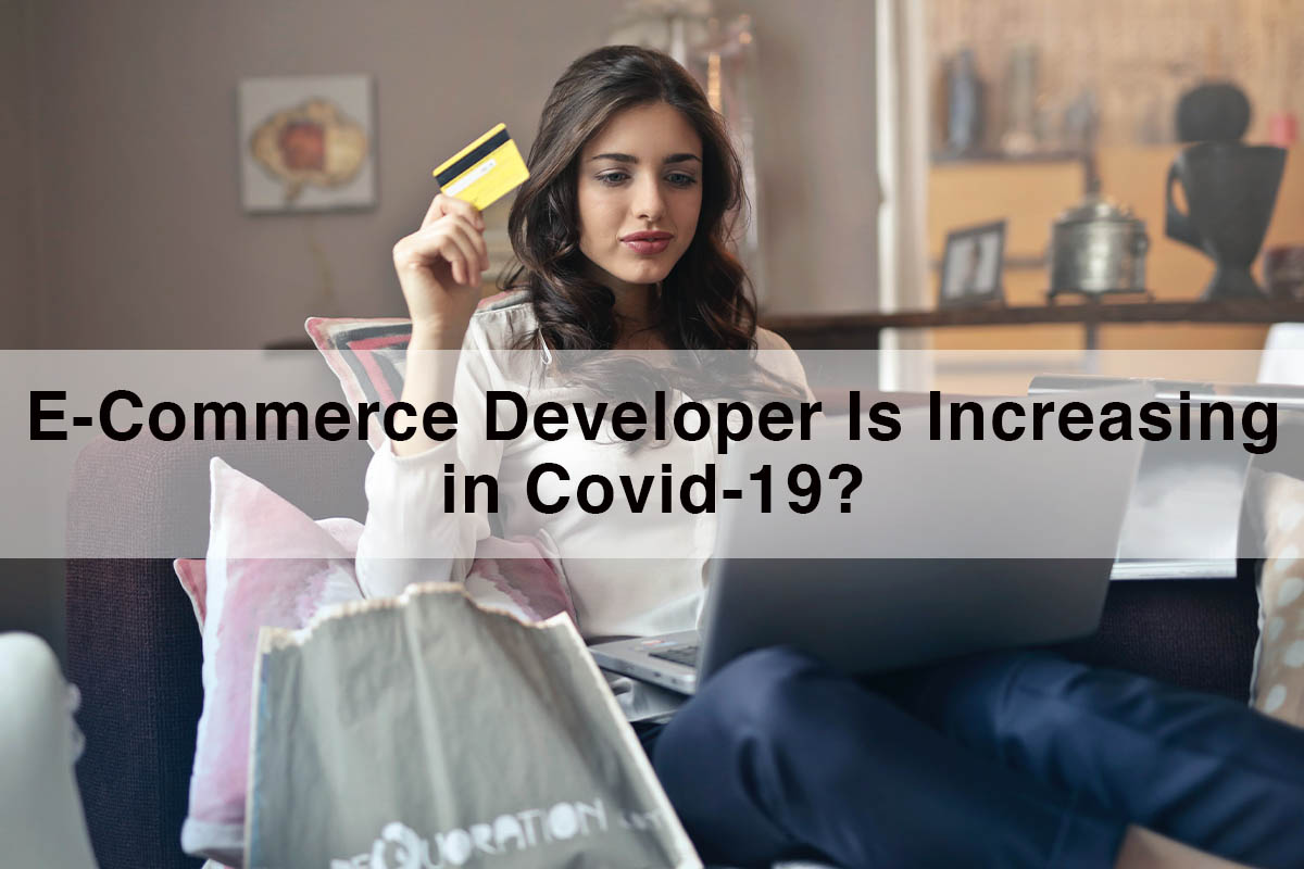 Why Requirement of E-Commerce Developer Is Increasing in Covid-19