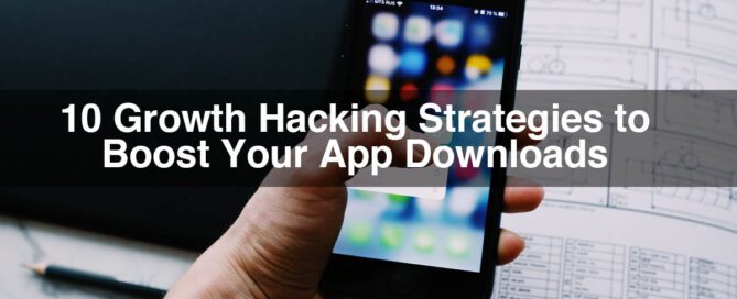 10 Growth Hacking Strategies to Boost Your App Downloads