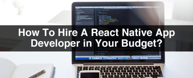 Hire React Native App Developer | How to Hire in your Budget