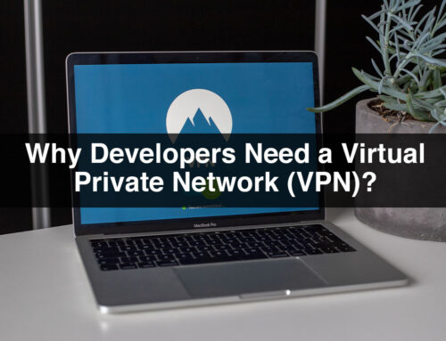 Why Developers Need a Virtual Private Network (VPN)?