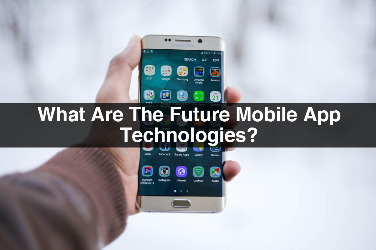 Future Mobile App Technologies