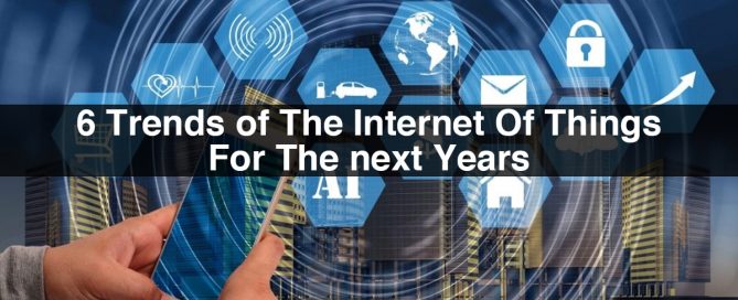 IoT Trends | 6 Trends of the Internet of Things for the next years