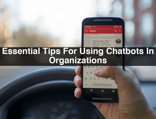 Essential Tips For Using Chatbots In Organizations