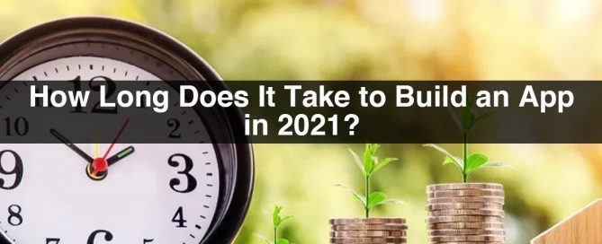 How Long Does It Take to Build an App in 2021?