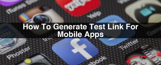 Mobile App Testing | How to Generate Test Link for Mobile Apps