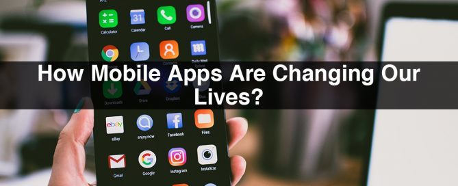 How mobile apps are changing our lives?