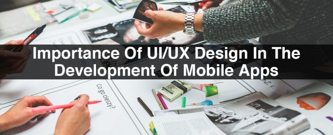 Importance Of UI/UX Design In The Development Of Mobile Apps