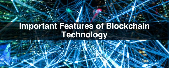 Important Features of Blockchain Technology