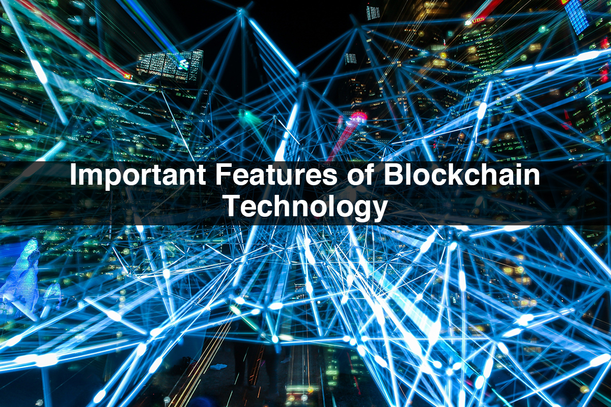 Important Features of Blockchain Technology