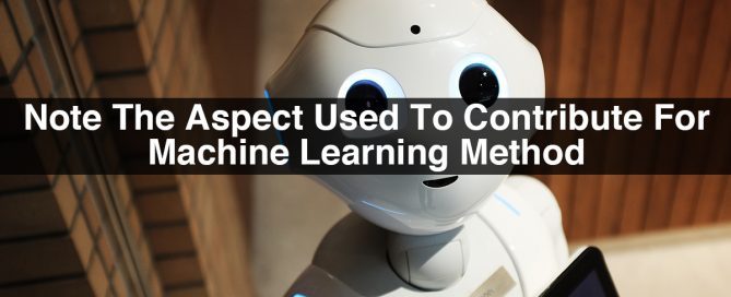 Methods of Machine Learning | Note the Aspect used to Contribute