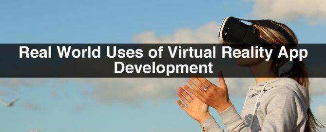 Real World Uses of Virtual Reality App Development