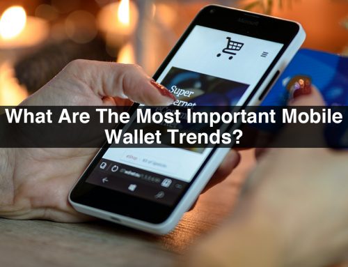 What Are The Most Important Mobile Wallet Trends?