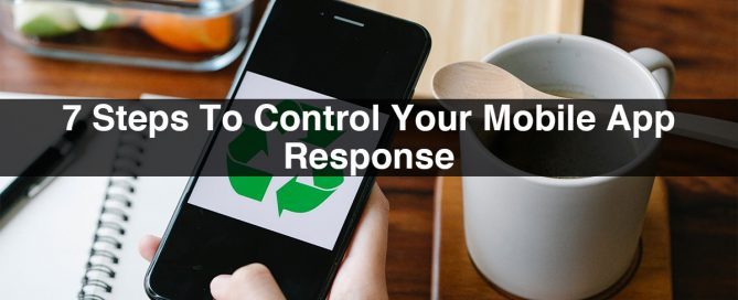 7 Steps To Control Your Mobile App Response