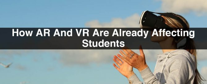 AR and VR in Education | How AR and VR are Already Affecting Students