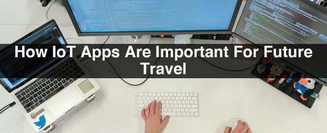 Importance of IoT Apps | How IoT Apps are Important for Future Travel
