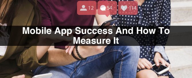 Mobile App Success And How To Measure It