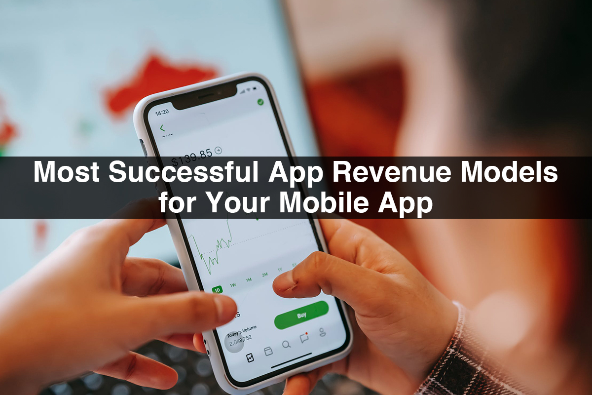 Most Successful App Revenue Models for Your Mobile App