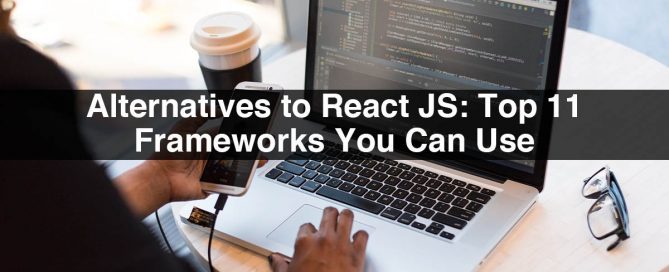 Alternatives to React JS: Top 11 Frameworks You Can Use